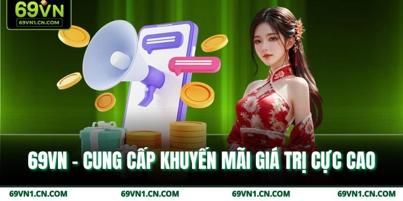 69VN - Cung cấp khuyến mãi giá trị cực cao