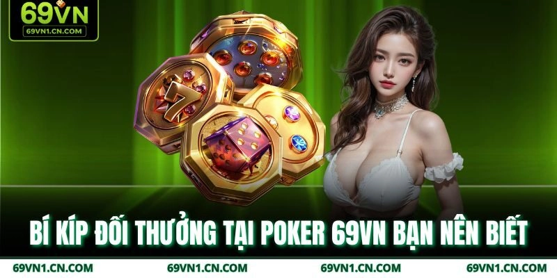 Bí kíp đối thưởng tại Poker 69VN bạn nên biết Bí kíp đối thưởng tại Poker 69VN bạn nên biết