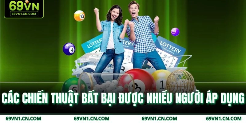 Các chiến thuật bất bại được nhiều người áp dụng