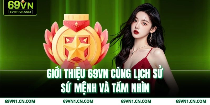 Giới thiệu 69VN cùng lịch sử, sứ mệnh và tầm nhìn