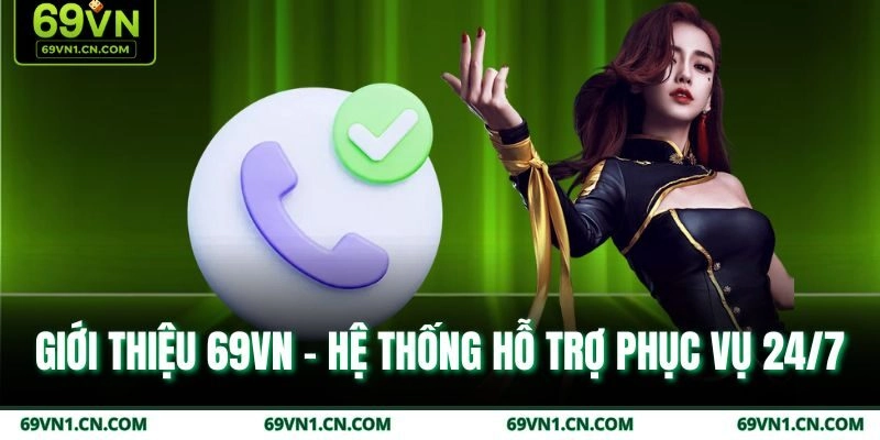 Giới thiệu 69VN - Hệ thống hỗ trợ phục vụ 24/7