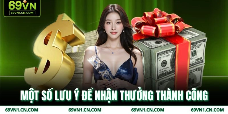 Một số lưu ý để nhận thưởng thành công