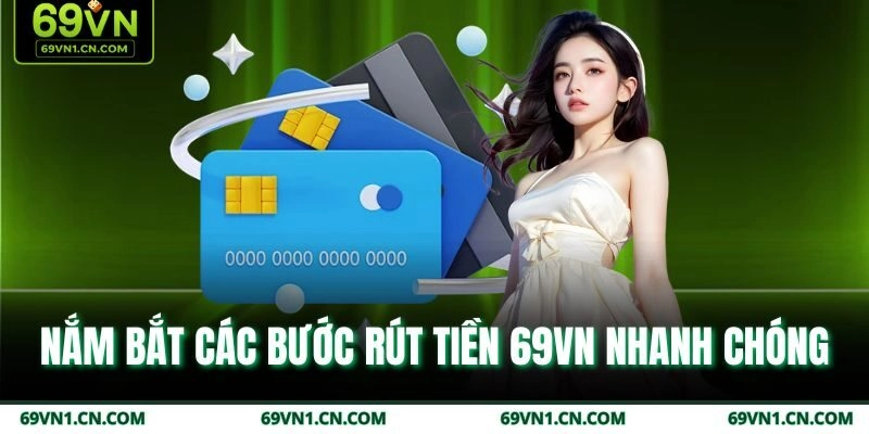 Nắm bắt các bước rút tiền 69VN nhanh chóng