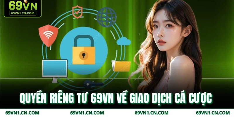 Quyền riêng tư 69VN về giao dịch cá cược 