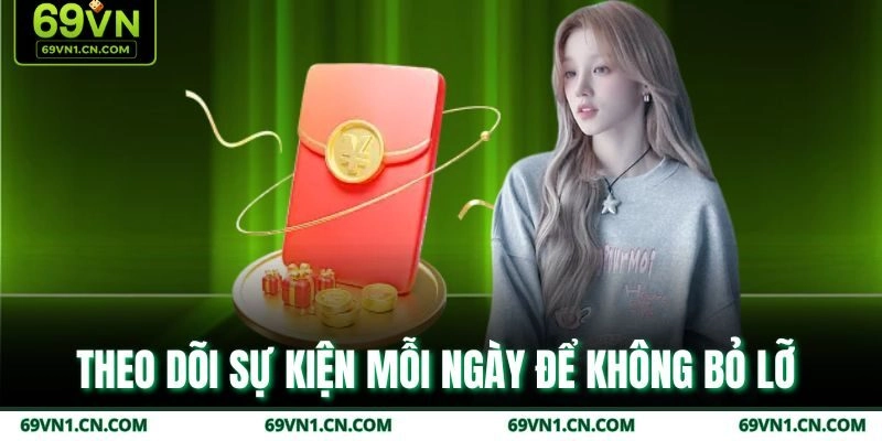Theo dõi sự kiện mỗi ngày để không bỏ lỡ Theo dõi sự kiện mỗi ngày để không bỏ lỡ