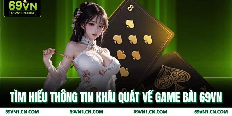 Tìm hiểu thông tin khái quát về Game bài 69VN Tìm hiểu thông tin khái quát về Game bài 69VN