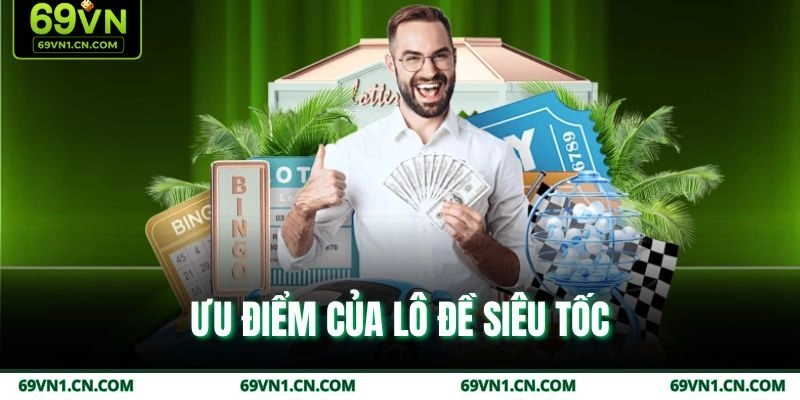 Ưu điểm của lô đề siêu tốc Ưu điểm của lô đề siêu tốc